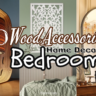 11 Simple Ways to Style Wood Accessories Home Decor Bedroom