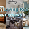 7 Transformative Living Room Paint Colors Ideas to Instantly Refresh Your Space