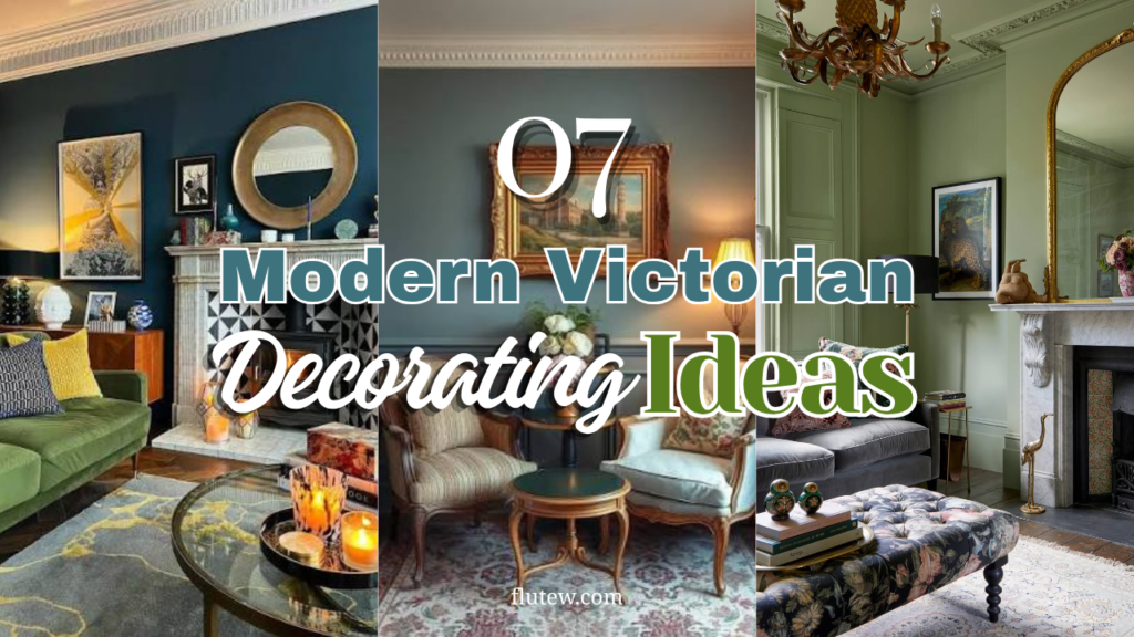 Modern Victorian Decorating Ideas: 7 Ways to Blend Vintage Charm with Contemporary Style
