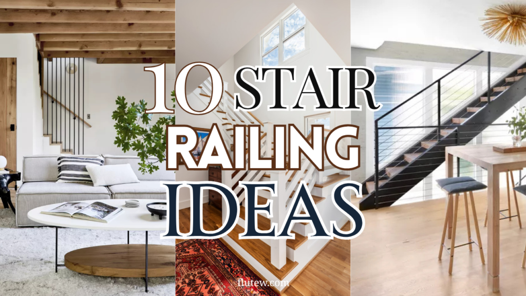 10 Stunning Stair Railing Ideas to Instantly Elevate Your Home’s Style