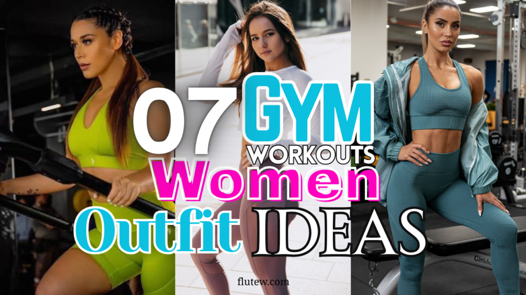 7 Trendsetting Gym Workouts Women Outfit Ideas to Rock Your Fitness Sessions