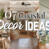 The Ultimate Guide to Coastal Decor Ideas: 7 Ways to Bring Beachside Serenity to Your Space